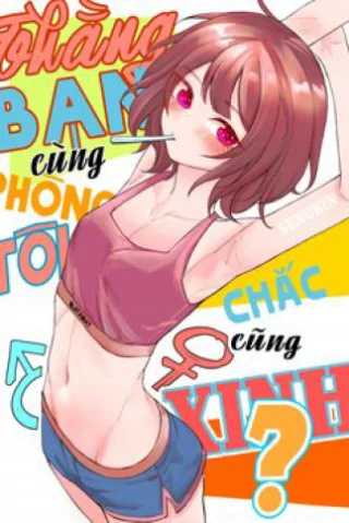 Thằng bạn cùng phòng của tôi chắc cũng xinh?
