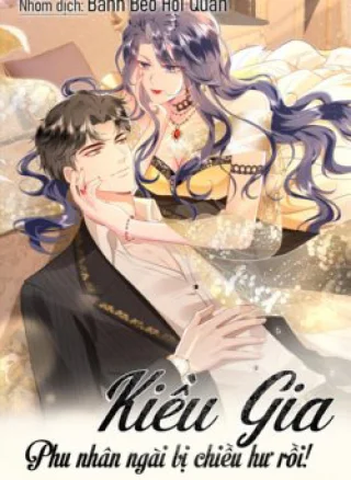 Kiều Gia Phu Nhân Bị Ngài Chiều Hư Rồi!