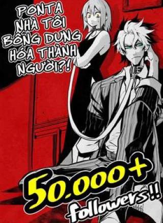 Ponta nhà tôi bỗng dưng hóa thành người?!