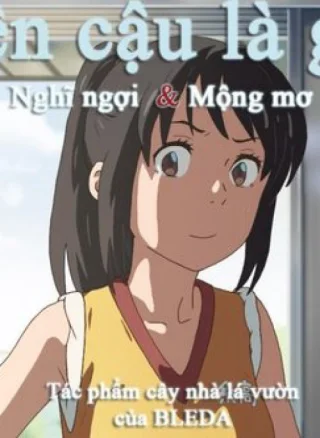Tên cậu là gì Nghĩ ngợi &amp; Mộng mơ