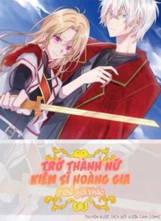 Trở Thành Nữ Kiếm Sĩ Hoàng Gia Ở Thế Giới Khác