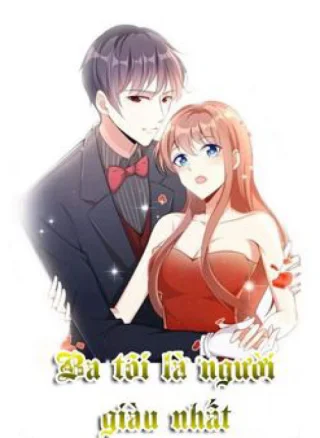 Ba tôi là người giàu nhất