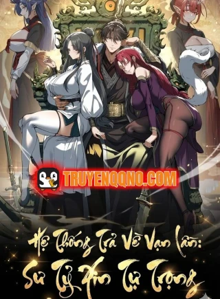 Hệ Thống Trả Về Vạn Lần: Sư Tỷ Xin Tự Trọng