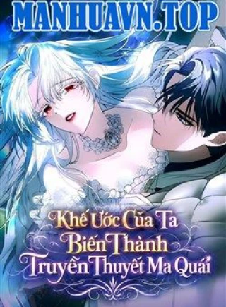 Khế Ước Của Ta Biến Thành Truyền Thuyết Ma Quái